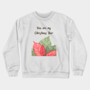 You are  My Christmas Star Crewneck Sweatshirt